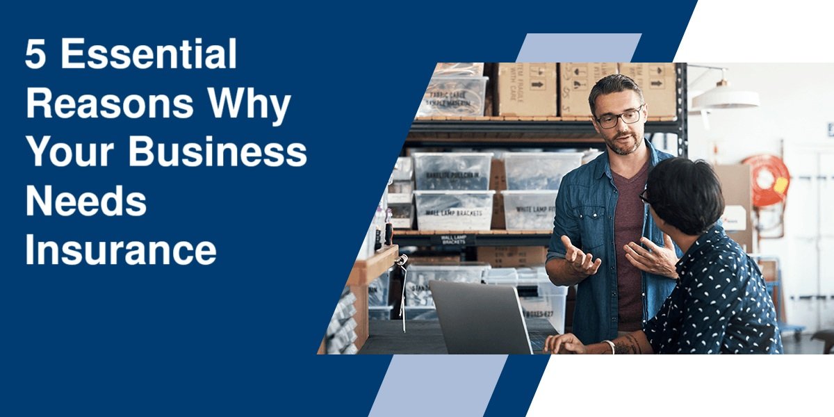 5 Essential reasons why your business need insurance